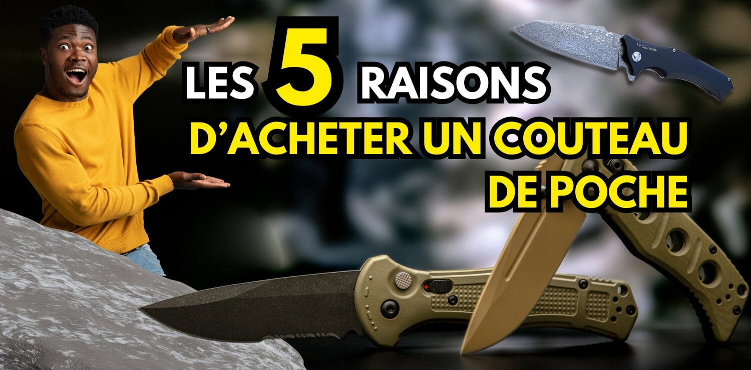 Les bonnes raisons d'avoir un couteau pliable Le Couteau Officiel