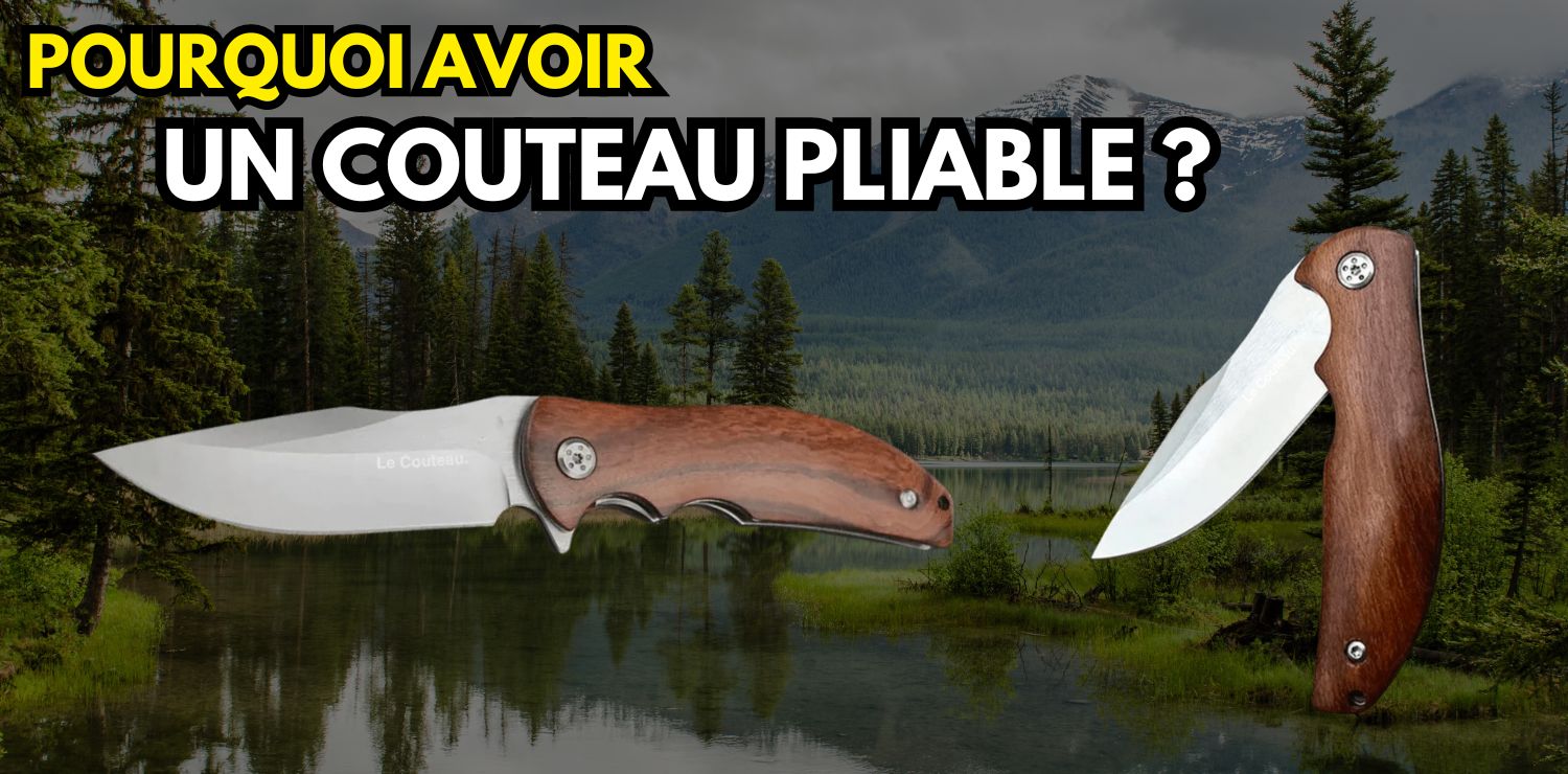 Pourquoi avoir un couteau pliable ?